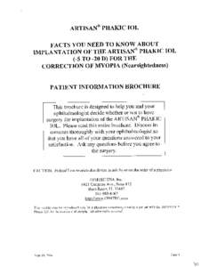 ARTISAN® PHAKIC LOL FACTS YOU NEED TO KNOW ABOUT IMPLANTATION OF THE ARTISAN® PHAKIC TOL (-5 TO -20 D) FOR THE CORRECTION OF MYOPIA (Nearsightedness) PATIENT INFORMATION BROCHURE