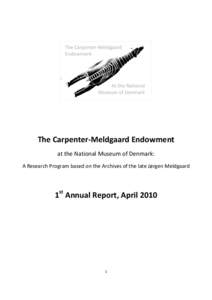 The Carpenter-Meldgaard Endowment at the National Museum of Denmark: A Research Program based on the Archives of the late Jørgen Meldgaard 1st Annual Report, April 2010