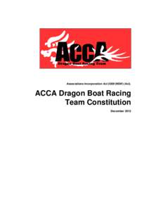 Associations Incorporation ActNSW) (Act).  ACCA Dragon Boat Racing Team Constitution December 2012