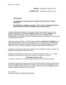 NOTICE TO ALL BIDDERS PUBLISH: Wednesday, August 06, 2014 OPENING DATE: Wednesday, August 27, 2014 OPW[removed]SP The Replacement of Approaches on a Bridge on 24th Street Over the Storz