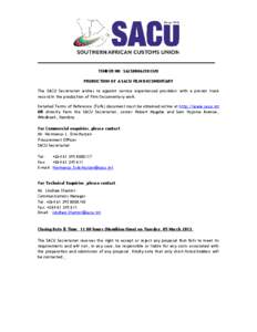 ________________________________________ TENDER NO: SACU[removed]O PRODUCTION OF A SACU FILM DOCUMENTARY The SACU Secretariat wishes to appoint service experienced providers with a proven track record in the production 