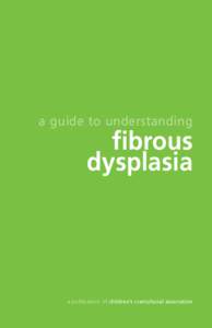 Anatomy / Genodermatoses / Fibrous dysplasia of bone / Rare diseases / McCune–Albright syndrome / Leontiasis ossea / Polyostotic fibrous dysplasia / Dysplasia / Monostotic fibrous dysplasia / Health / Medicine / Osteopathies