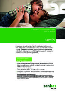 L’assurance complémentaire idéale pour les familles Family L’assurance complémentaire Family protège particulièrement bien ce à quoi les parents tiennent le plus: la santé de leur famille.