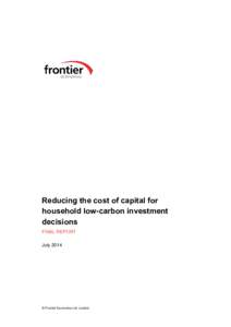 Reducing the cost of capital for household low-carbon investment decisions FINAL REPORT July 2014