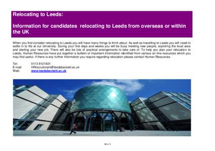 Relocating to Leeds: Information for candidates relocating to Leeds from overseas or within the UK When you first consider relocating to Leeds you will have many things to think about. As well as travelling to Leeds you 