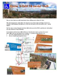 Bjarne KDahl Memorial Walk  The new wheel chair accessible boardwalk at Snowy Hill opened on March 23rd 2014 This short interpretative walk outlines the characteri tics of Snow Gums and Alpine Ash, the two eucalypts whic