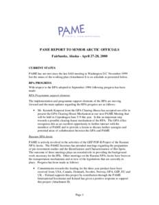 PAME REPORT TO SENIOR ARCTIC OFFICIALS Fairbanks, Alaska - April 27-28, 2000 CURRENT STATUS PAME has not met since the last SAO meeting in Washington D.C November 1999 but the status of the working plan (Attachment I) is