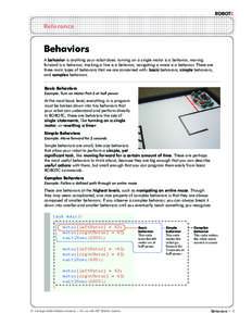 ROBOTC  Reference Behaviors A behavior is anything your robot does: turning on a single motor is a behavior, moving