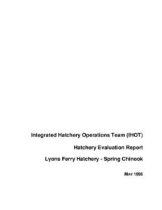 Integrated Hatchery Operations Team (IHOT) Hatchery Evaluation Report Lyons Ferry Hatchery - Spring Chinook MAY 1996  HATCHERY EVALUATION REPORT