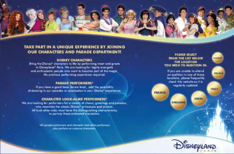 Take part in a unique experience by joining our characters and parade department! Disney Characters Bring the Disney characters to life by performing meet and greets in Disneyland® Paris. We are looking for highly energ