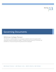    Governing	
  Documents	
   Whitman	
  College	
  Pioneer	
  	
   The	
  Pioneer	
  is	
  a	
  weekly	
  student-­‐run	
  newspaper	
  published	
  under	
  the	
  auspices	
  of	
  the	
   Assoc