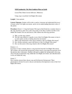 NEH Landmarks: The Most Southern Place on Earth Lesson Plan: Brian Croone-Stillwater, Minnesota Using song to teach the Civil Rights Movement. Length: 5 class periods. Learner Outcome: Student will be able to analyze, in