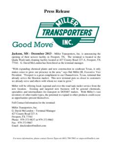 Press Release  Jackson, MS - December[removed]Miller Transporters, Inc. is announcing the opening of their newest facility in Freeport, TX. The terminal is located in the Quala Wash tank cleaning facility located at 427 C