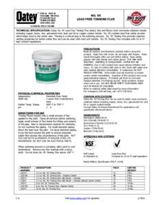 NO. 95 LEAD FREE TINNING FLUX TECHNICAL SPECIFICATION: Oatey No. 95 Lead Free Tinning Flux cleans, tins and fluxes most commonly soldered metals including copper, brass, zinc, galvanized iron, lead and tin or copper-coat
