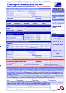 Leipziger Verkehrsbetriebe (LVB) GmbH, Georgiring 3, 04103 Leipzig, Gläubigeridentifikationsnr.: DE05LVB00000019764  Änderung/Unterbrechung eines LVB-ABO gültig im Tarifgebiet des Mitteldeutschen Verkehrsverbund (MDV)