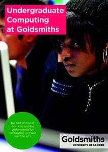 Undergraduate Computing at Goldsmiths Be part of one of Europe’s leading