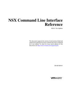 NSX Command Line Interface Reference NSX 6.1 for vSphere This document supports the version of each product listed and supports all subsequent versions until the document is replaced