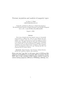 Forensic acquisition and analysis of magnetic tapes by Bruce J. Nikkel [removed] Originally published by Elsevier in Digital Investigation The International Journal of Digital Forensics and Incident Resp