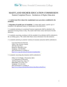 MARYLAND HIGHER EDUCATION COMMISSION Student Complaint Process - Institutions of Higher Education 1. A student must first exhaust the complaint/grievance procedures established by the institution. 2. Disposition of speci