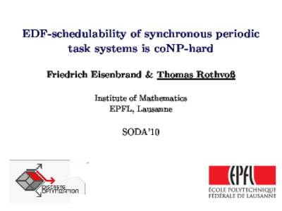 EDF-s
hedulability of syn
hronous periodi
 task systems is 
oNP-hard Friedri
h Eisenbrand & Thomas Rothvo  Institute of Mathemati
s