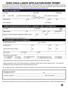 IOWA CHILD LABOR APPLICATION/WORK PERMITAll information on this form is to be legibly printed or typed, except for signatures. For more information or questions, contact the Iowa Division of Labor, Child Labor, 1