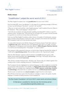 Media release  20 December 2012 “Goodification” judged the worst word of 2012 The Plain English Foundation has voted goodification the worst word of 2012.