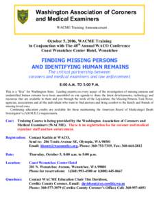 Washington Association of Coroners and Medical Examiners WACME Training Announcement October 5, 2006, WACME Training in Conjunction with The 48th Annual WACO Conference