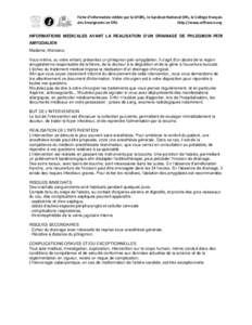 Fiche d’information éditée par la SFORL, le Syndicat National ORL, le Collège Français des Enseignants en ORL http://www.orlfrance.org INFORMATIONS MEDICALES AVANT LA REALISATION D’UN DRAINAGE DE PHLEGMON PERI AM