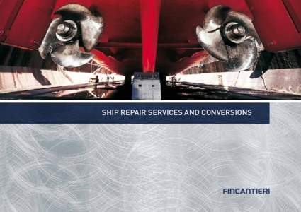 SHIP REPAIR SERVICES AND CONVERSIONS  FINCANTIERI ONE SINGLE SYSTEM WORLDWIDE  Fincantieri is the largest and most diversified European shipbuilding group, world leader in the construction