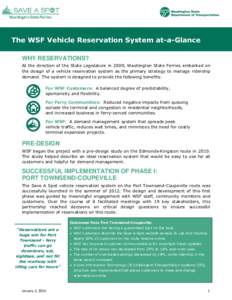 The WSF Vehicle Reservation System at-a-Glance WHY RESERVATIONS? At the direction of the State Legislature in 2009, Washington State Ferries embarked on the design of a vehicle reservation system as the primary strategy 