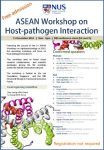 11 December 2014 | 9am - 5pm | DBS conference room (S3 Level 5) Following the success of the 1st ASEAN Workshop on Agribiotechnology in 2013, the upcoming workshop will focus on Host-pathogen Interaction. This workshop a