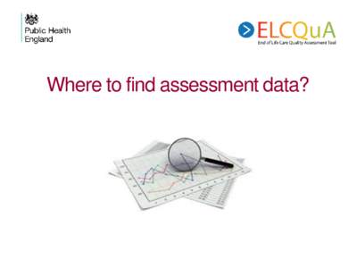 Where to find assessment data?  Assess Measures Within each measure there are four tabs:  Assess (for