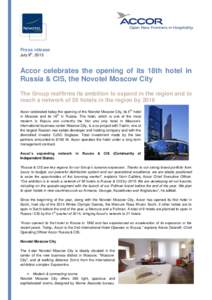 Press release July 9th, 2013 Accor celebrates the opening of its 18th hotel in Russia & CIS, the Novotel Moscow City The Group reaffirms its ambition to expand in the region and to