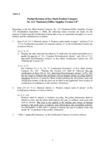 Annex 4  Partial Revision of Eco Mark Product Category No. 112 “Stationery/Office Supplies Version 1.0” Regarding to the Eco Mark Product Category No. 112 “Stationery/Office Supplies Version 1.0” (Established: Se