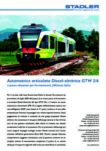 Automotrice articolata Diesel-elettrica GTW 2/6 a piano ribassato per Ferrovienord, (Milano) Italia Per il servizio sulla linea Brescia-Iseo-Edolo la Società Ferrovienord ha provveduto nel luglio 2009 all’acquisto di 