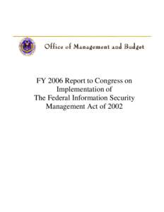 FY 2006 Report to Congress on Implementation of The Federal Information Security Management Act of 2002  TABLE OF CONTENTS