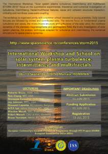 The International Workshop “Solar system plasma turbulence, intermittency and multifractals (STORM 2015)” focus on the quantitative experimental, theoretical and numerical investigation of turbulence, intermittency, 