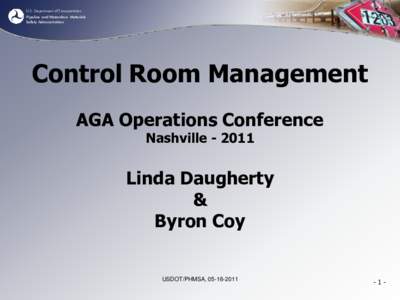 U.S. Department of Transportation Pipeline and Hazardous Materials Safety Administration Control Room Management AGA Operations Conference