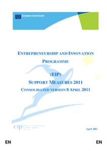 ENTREPRENEURSHIP AND INNOVATION PROGRAMME (EIP) SUPPORT MEASURES 2011 CONSOLIDATED VERSION 8 APRIL 2011