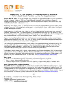 BRAMPTON IS PUTTING AN END TO YOUTH HOMELESSNESS IN CANADA The Home Depot® Canada Foundation Launches The Orange Door Project Toronto, May 29, 2014 – On any given night, more than 6,000 young people are without a plac