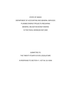 STATE OF HAWAII DEPARTMENT OF ACCOUNTING AND GENERAL SERVICES PLANNED ENERGY PROJECTS REQUIRING GENERAL OBLIGATION BOND FUNDING IN THE FISCAL BIENNIUM[removed]