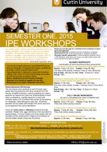 SEMESTER ONE, 2015  IPE WORKSHOPS The Faculty of Health Sciences has identified IPE as one of its key strategies. Throughout their degree, students are provided a variety of opportunities to work