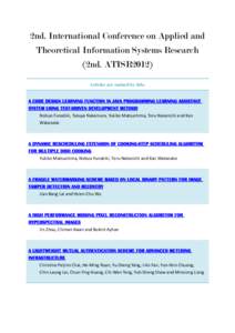 2nd. International Conference on Applied and Theoretical Information Systems Research (2nd. ATISR2012) Articles are ranked by title. A CODE DESIGN LEARNING FUNCTION IN JAVA PROGRAMMING LEARNING ASSISTANT SYSTEM USING TES