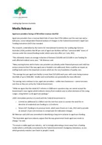 Leading Age Services Australia  Media Release Aged care providers facing a $750 million revenue shortfall Aged care providers face a revenue black hole of more than $750 million over the next two-and-ahalf years, a new i