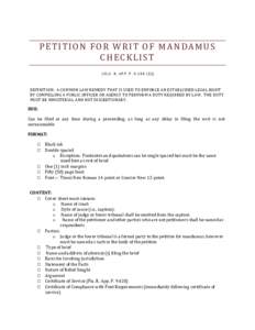 PETITION FOR WRIT OF MANDAMUS CHECKLIST (FLA. R. APP. P[removed]E)) DEFINITION: A COMMON LAW REMEDY THAT IS USED TO ENFORCE AN ESTABLISHED LEGAL RIGHT BY COMPELLING A PUBLIC OFFICER OR AGENCY TO PERFORM A DUTY REQUIRED 