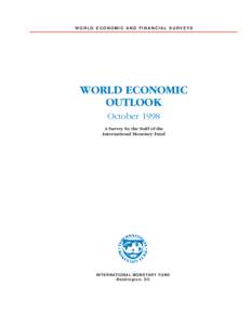 WORLD ECONOMIC AND FINANCIAL SURVEYS  WORLD ECONOMIC OUTLOOK October 1998 A Survey by the Staff of the