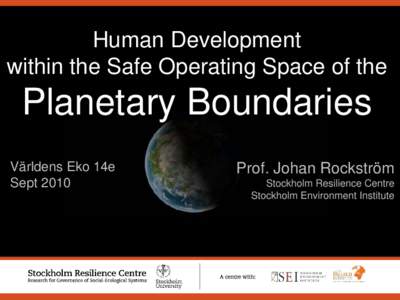 Science / Will Steffen / Planetary boundaries / Johan Rockström / Stockholm Resilience Centre / Anthropocene / Ecosystem services / Tipping point / Ecosystem / Environment / Systems ecology / Earth