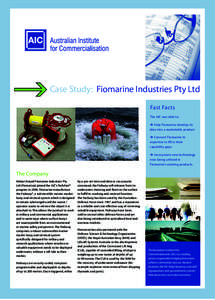 Case Study: Fiomarine Industries Pty Ltd Fast Facts The AIC was able to:  Help Fiomarine develop its idea into a marketable product  Connect Fiomarine to