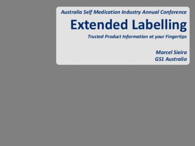 Australia Self Medication Industry Annual Conference Australia Extended Labelling Trusted Product Information at your Fingertips