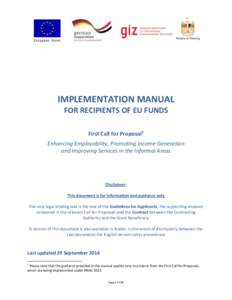 IMPLEMENTATION MANUAL FOR RECIPIENTS OF EU FUNDS First Call for Proposal1 Enhancing Employability, Promoting Income Generation and Improving Services in the Informal Areas